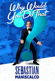 Watch Free Sebastian Maniscalco: Why Would You Do That? (2016)
