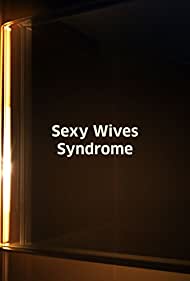 Watch Free Sexy Wives Sindrome (2011)