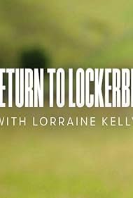 Watch Full Movie :Return to Lockerbie with Lorraine Kelly (2023)