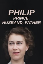 Watch Free Philip Prince, Husband, Father (2021)