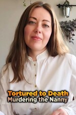 Watch Full Movie :Tortured to Death Murdering the Nanny (2018)