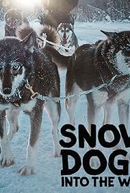 Watch Free Snow Dogs Into the Wild (2022)